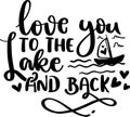 Love You To The Lake And Back Royalty Free Stock Photo