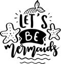 Let`s Be Mermaids