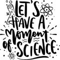 Let`s Have A Moment Of Science Royalty Free Stock Photo