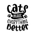 Cats make everything better- positive typography with paw prints.