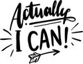 Actually I Can Royalty Free Stock Photo
