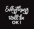 Everything will be ok, hand lettering, motivational quotes Royalty Free Stock Photo