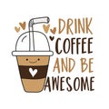 Drink coffee and be awesome- motivation quote with cute coffee cup Royalty Free Stock Photo