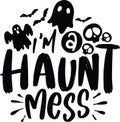 I`m A Haunt Mess Royalty Free Stock Photo