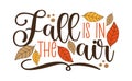 Fall is the air - Autumnal quote with leaves.