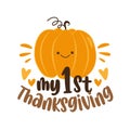 My First Thanksgiving - happy greeting with cute pumpkin. Holiday quote, for baby Thanksgiving Day.