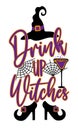 Drink up witches - funny halloween saying with drinking glass, witch shoes and witch hat