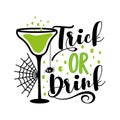 Trick or drink - funny Halloween slogan with cocktail and spider.