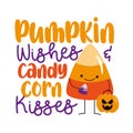 Pumpkin Wishes and Candy Corn Kisses - funny saying with cute candy corn with pumpkin bag and sweets.