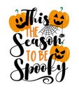 This the season to be spooky - Halloween phrase with scary pumpkin faces and spider.