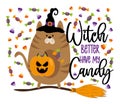 Witch better have my candy - funny slogan with cute cat in witch hat, with pumpki bag and sweets.