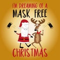 I`m dreaming of a mask free Christmas - Santa Claus and funny reindeer trow away the face mask. Royalty Free Stock Photo