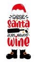 Dear Santa just bring wine - funny saying with wine glass and bottle, and santa hat and boots