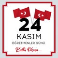 24 KasÃÂ±m, ÃÂ¶ÃÅ¸retmenler gÃÂ¼nÃÂ¼ kutlu olsun. Translation: Turkish holiday, November 24 with a teacher`s day.