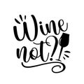 Wine not? - Hand lettering funny quote Royalty Free Stock Photo