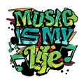 `Music is my life` typography with graffiti style and grunge effects vector illustration text art on white background. Text Poster Royalty Free Stock Photo
