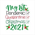 My First Pandemic, Quarantine, Christmas 2021 - Funny greeting for Christmas in covid-19 pandemic self isolated period. Royalty Free Stock Photo