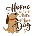 Home is where the dog is - motivational text with cute hand drawn dog. Royalty Free Stock Photo