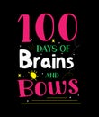 100 days of brains and bows t-shirt design.100 days of school t-shirt design