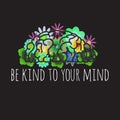 Be kind to your mind t-shirt design