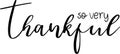 So Very Thankful Quotes, Farmhouse Thanksgiving Lettering Quotes