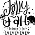 Jolly As Fah Lalala Quotes, Funny Christmas Lettering Quotes Royalty Free Stock Photo