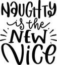 Naughty Is The New Nice Quotes, Funny Christmas  Lettering Quotes Royalty Free Stock Photo