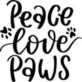 Peace Love Paws Quotes, Pets Lettering Quotes
