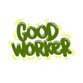 good worker quote text typography design graphic vector illustration
