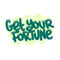 get your fortune quote text typography design graphic vector illustration Royalty Free Stock Photo