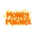 money magnet quote text typography design graphic vector illustration