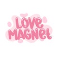 love magnet quote text typography design graphic vector illustration