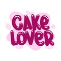 cake lover quote text typography design graphic vector illustration