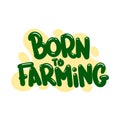 born to farming quote text typography design graphic vector illustration