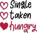 Single Taken Hungry Quotes, Anti Valentine Lettering Quotes