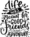 Life Was Meant For Good Friends And Adventure Quotes, Bestfriend Lettering Quotes