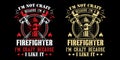 I`m not crazy because I`m a firefighter I`m crazy because I like it