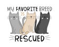 My favorite breed is rescued - motivational quote with cute cats
