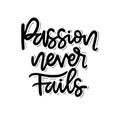 Passion never fails, hand lettering, motivational quotes