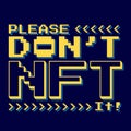 Quote illustration that say Please Don`t NFT It! Royalty Free Stock Photo