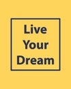 Live your dream inspirational trendy blue inscription on yellow background. Greeting card with calligraphy. Lettering. Typography Royalty Free Stock Photo