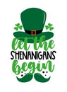 Let The shenanigans begin - funny saying with hat and mustache for St. Patrick`s day.