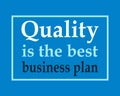 Quality is the best business plan. Motivation Business Quote Design Inspirational Concept on blue background. Business motivation.