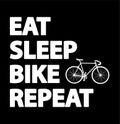 Eat Sleep Bike Repeat. Funny inspirational lettering with bike,cool cycling quote saying Typography for T-Shirt, print, web.