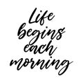 Life begins each morning