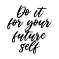 Do it for your future self Motivation saying