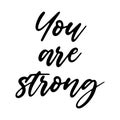 You are strong Motivation Saying