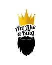 Act like a king, vector