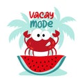 Vacay Mode - cute crab on watermelon slice