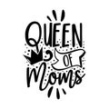 Queen of moms - typography greeting with crown